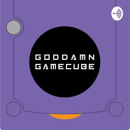 Podcast thumbnail for Goddamn Gamecube