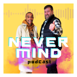 Podcast thumbnail for NEVER MIND Podcast