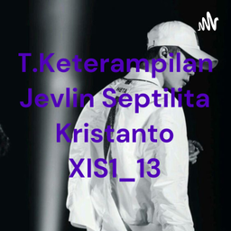 Podcast thumbnail for T.Keterampilan Jevlin Septilita Kristanto XIS1_13
