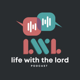 Podcast thumbnail for Life With the Lord