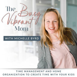 Podcast thumbnail for The Busy Vibrant Mom - Time Management, Home Organization, Productivity, Christian Mom, Christian Parenting, Declutter