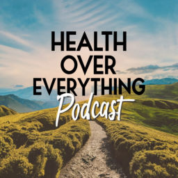 Podcast thumbnail for Health Over Everything Podcast