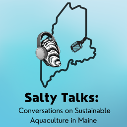 Podcast thumbnail for Salty talks: Conversations on Sustainable Aquaculture in Maine