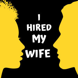 Podcast thumbnail for I Hired My Wife