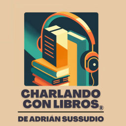 Podcast thumbnail for Charlando con libros - Adrián Sussudio