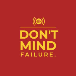 Podcast thumbnail for Don't Mind Failure