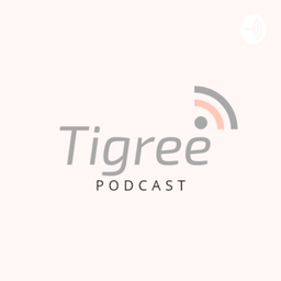 Podcast thumbnail for Tigree Podcast