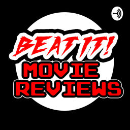 Podcast thumbnail for Beat It Movie Reviews
