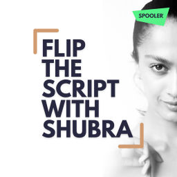Podcast thumbnail for Flip The Script With Shubra