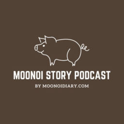 Podcast thumbnail for MOONOI STORY PODCAST (VoLog)