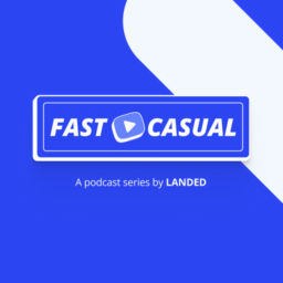 Podcast thumbnail for FAST CASUAL - A podcast series by LANDED