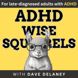 Podcast thumbnail for ADHD Wise Squirrels for late-diagnosed adults with ADHD.