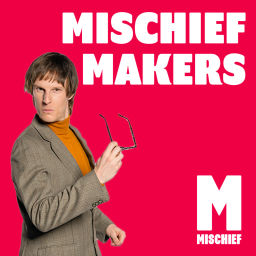 Podcast thumbnail for Mischief Makers