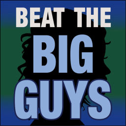 Podcast thumbnail for Beat the Big Guys