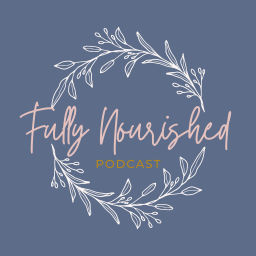 Podcast thumbnail for Fully Nourished Podcast