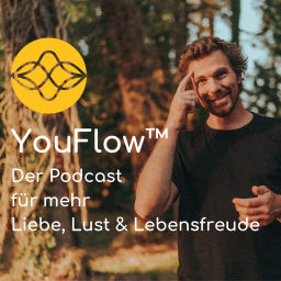 Podcast thumbnail for YouFlow™️ - Dein Weg zu mehr Liebe, Lust und Lebensfreude