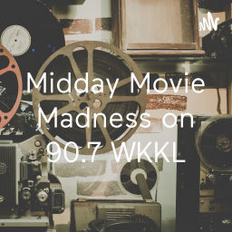 Podcast thumbnail for Midday Movie Madness on 90.7