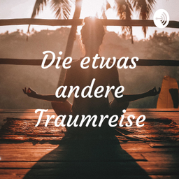 Podcast thumbnail for Die etwas andere Traumreise
