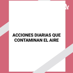 Podcast thumbnail for CONTAMINACIÓN DEL AIRE