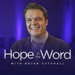Podcast thumbnail for Hope In the Word with Bryan Cutshall