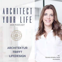 Podcast thumbnail for ARCHITECT YOUR LIFE - gestalte deinen Lebens(t)raum
