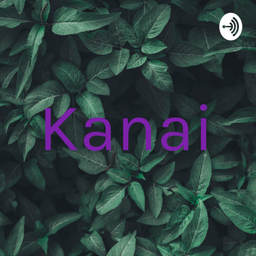 Podcast thumbnail for Kanai