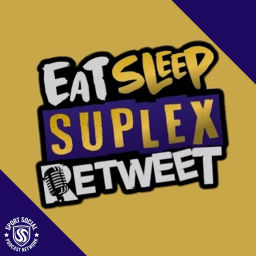Podcast thumbnail for Eat Sleep Suplex Retweet