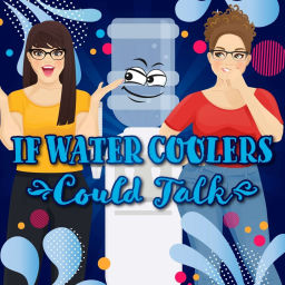 Podcast thumbnail for If water coolers could talk