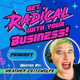 Podcast thumbnail for Get Radical With Your Business