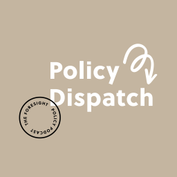 Podcast thumbnail for Policy Dispatch: The FORESIGHT podcast on the policies underpinning the energy transition