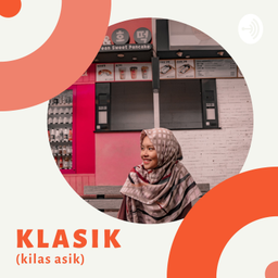 Podcast thumbnail for KLASIK (Kilas Asik)