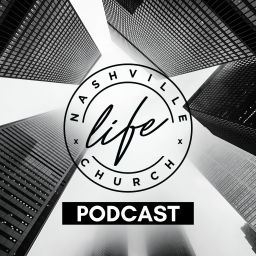 Podcast thumbnail for Nashville Life Church Podcast
