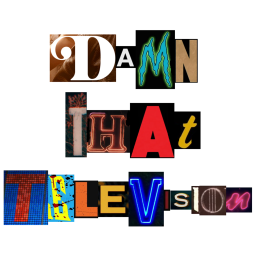Podcast thumbnail for Damn That Television!