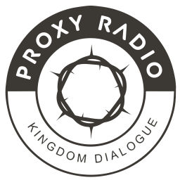 Podcast thumbnail for Proxy Radio - Kingdom Dialogue