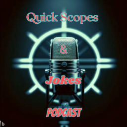 Podcast thumbnail for Quick Scopes and Jokes podcast