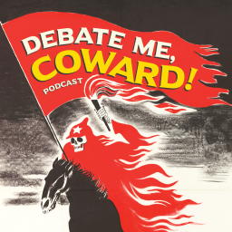 Podcast thumbnail for Debate Me, Coward!