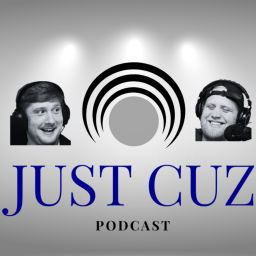 Podcast thumbnail for Just Cuz Podcast
