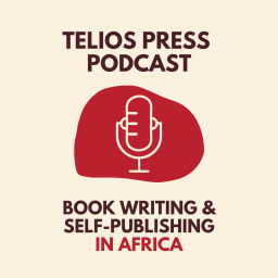 Podcast thumbnail for Telios Press Podcast: Self-Publishing In Kenya