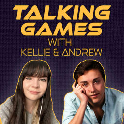 Podcast thumbnail for Talking Games with Kellie & Andrew