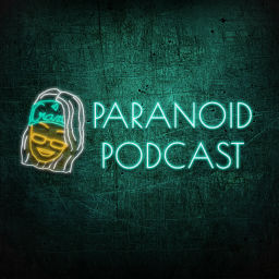 Podcast thumbnail for Paranoid Podcast