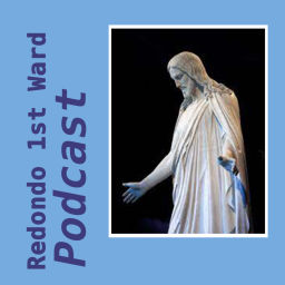 Podcast thumbnail for Redondo 1st Ward Podcast