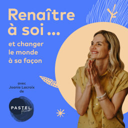 Podcast thumbnail for Renaître à soi et changer le monde à sa façon