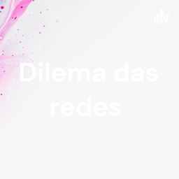 Podcast thumbnail for Dilema das redes