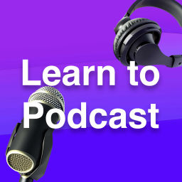 Podcast thumbnail for Learn to Podcast