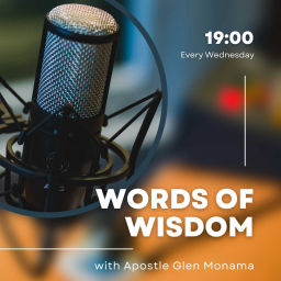 Podcast thumbnail for Words of Wisdom with Apostle Glen Monama