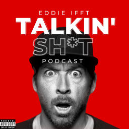Podcast thumbnail for Talkin' Sh*t with Eddie Ifft
