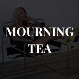 Podcast thumbnail for MOURNING TEA
