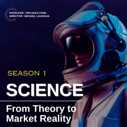 Podcast thumbnail for Science : From Theory to Market Reality