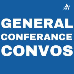 Podcast thumbnail for General Conference Conversations