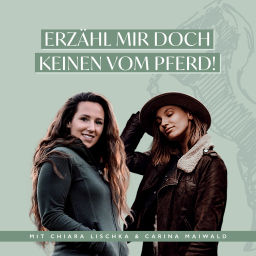 Podcast thumbnail for Erzähl mir doch keinen vom Pferd - mit Chiara & Carina